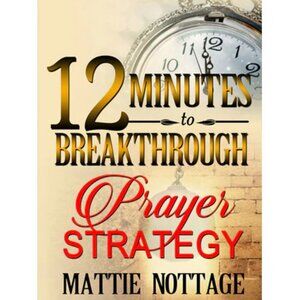 12 Minutes To Breakthrough Prayer Strategy